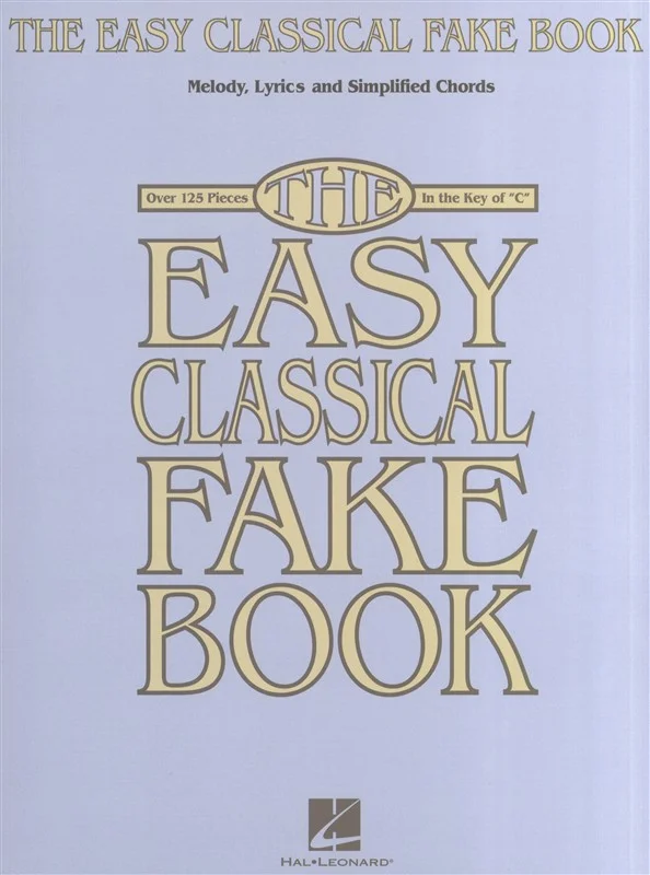 Hal Leonard The Easy Classical Fake Book Melody Lyrics And Simplified Chords – All Instruments