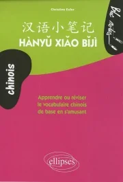 Hanyu Xiao Biji. Apprendre ou réviser le vocabulaire chinois de base en s&rsquo;amusant