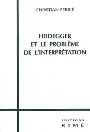 Heidegger et le problème de l&rsquo;interprétation