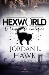 Hexworld. Tome 1, Le briseur de maléfice