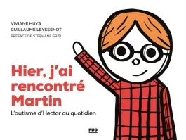 Hier, j&rsquo;ai rencontré Martin : l&rsquo;autisme d&rsquo;Hector au quotidien