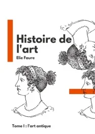 Histoire de l&rsquo;art. Tome 1, L&rsquo;art antique