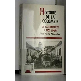 HISTOIRE DE LA COLOMBIE DE LA CONQUETE A NOS JOURS
