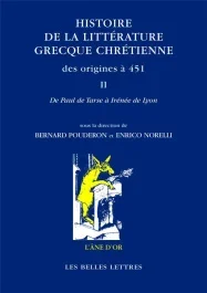 Histoire de la littérature grecque chrétienne des origines à 451. Tome 2, De Paul de Tarse à Irénée