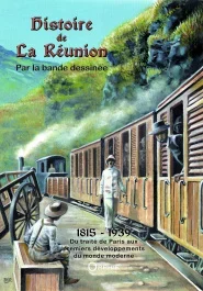 Histoire de la Réunion par la Bande Dessinée Tome 2 : 1815-1939. Du traité de paris aux premiers dév