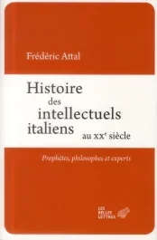 Histoire des intellectuels italiens au XXe siècle. Prophètes, philosophes et experts