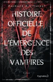 Histoire officielle de l&rsquo;émergence des vampires