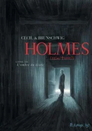 Holmes (1854/1891 ?) Tome 3 : L&rsquo;ombre du doute