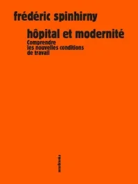 Hôpital et modernité. Comprendre les nouvelles conditions de travail