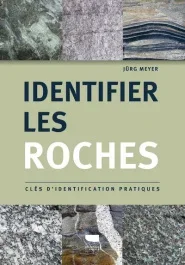 Identifier les roches. Clés d&rsquo;identification pratiques