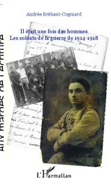 Il était une fois des hommes… Les soldats de la guerre de 1914-1918