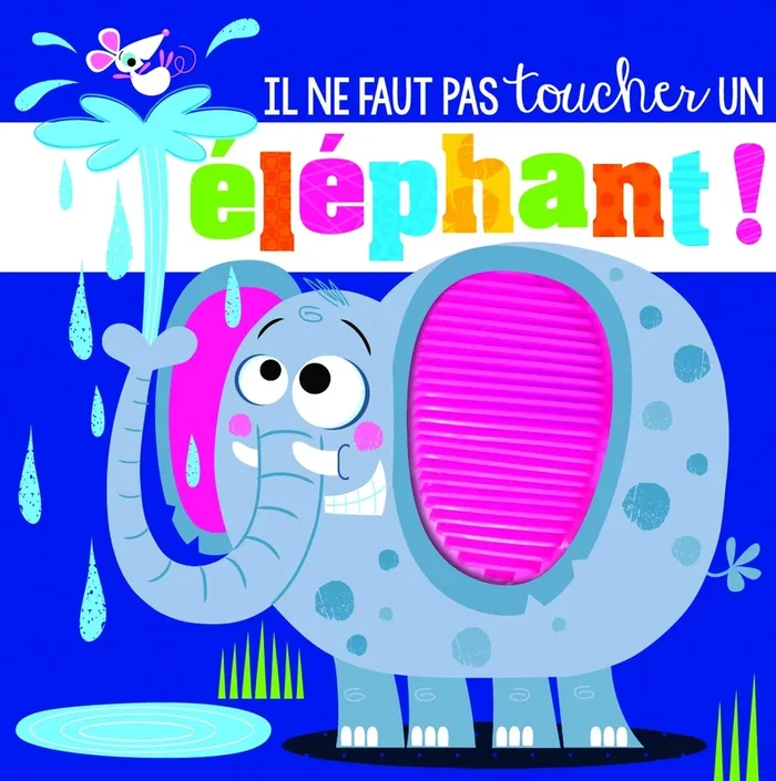 IL NE FAUT PAS TOUCHER UN ELEPHANT !