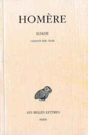 Iliade. Tome 3, Chants 13 à 18, Edition bilingue français-grec ancien