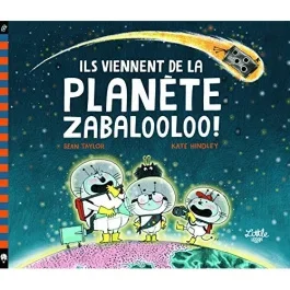 Ils viennent de la planète Zabalooloo !