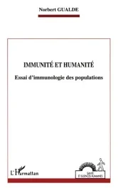 Immunité et humanité. Essai d&rsquo;immunologie des populations