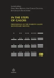 In the steps of Galois. Proceedings of the Evarist Galois Bicentenary Meeting