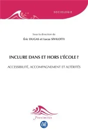 Inclure dans et hors l&rsquo;école ? Accessibilité, accompagnement et altérités