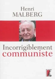 Incorrigiblement communiste. Entretiens avec Céline Landreau et Antonin Vabre