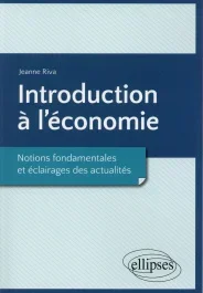 Introduction à l&rsquo;économie. Notions fondamentales et éclairages des actualités