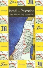 Israël-Palestine. Une terre, du sang, des larmes