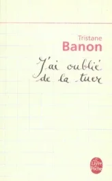 J&rsquo;AI OUBLIE DE LA TUER