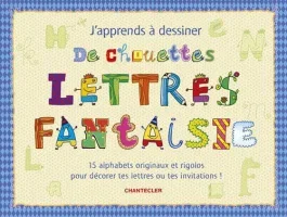 J&rsquo;apprends à dessiner de chouettes lettres fantaisie