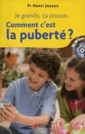 Je grandis, ça pousse… Comment c&rsquo;est la puberté ? Réponses aux questions des 10-13 ans, avec 1 CD