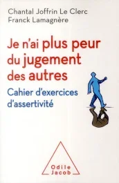 Je n&rsquo;ai plus peur du jugement des autres. Cahier d&rsquo;exercices d&rsquo;assertivité