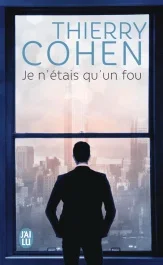 Je n&rsquo;étais qu&rsquo;un fou