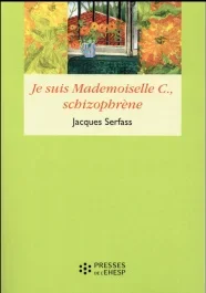 Je suis Mademoiselle C., schizophrène. Double narration thérapeutique