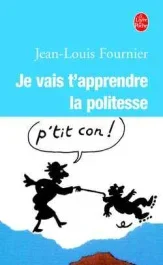 Je vais t&rsquo;apprendre la politesse…