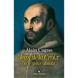 Jean de La Croix ou le désir absolu