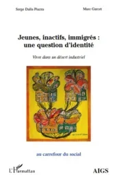Jeunes, inactifs, immigrés : une question d&rsquo;identité. Vivre dans un désert industriel