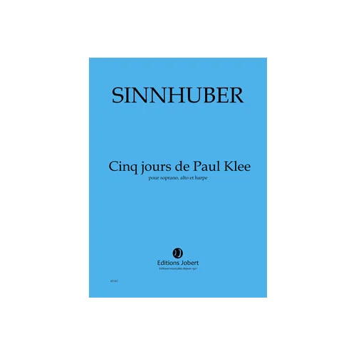 Jobert Sinnhuber – Jours De Paul Klee (5) – Soprano, Alto Et He