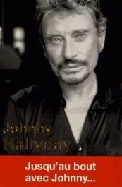 Johnny Hallyday. Jusqu&rsquo;au bout avec Johnny…