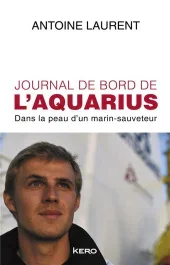 Journal de bord de l&rsquo;Aquarius. Dans la peau d&rsquo;un marin-sauveteur