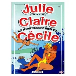 Julie, Claire, Cécile Tome 13 : Ils n&rsquo;ont encore rien vu !
