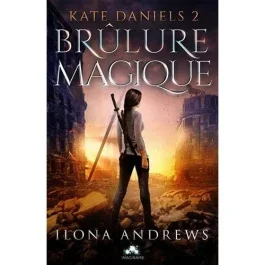 Kate Daniels Tome 2 : Brûlure magique