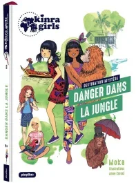 Kinra girls – Destination mystère Tome 3 : Danger dans la jungle