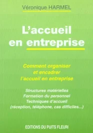 L&rsquo;accueil en entreprise. Comment organiser et encadrer l&rsquo;accueil en entreprise