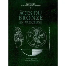 L&rsquo;AGE DE BRONZE EN VAUCLUSE