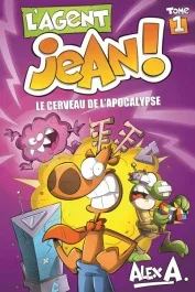 L&rsquo;agent Jean ! Tome 1 : Le cerveau de l&rsquo;apocalypse