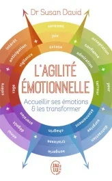 L&rsquo;agilité émotionnelle. Accueillir ses émotions et les transformer