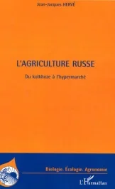 L&rsquo;agriculture russe. Du kolkhoze à l&rsquo;hypermarché