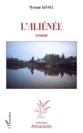 L&rsquo;aliénée. Roman