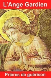 L&rsquo;Ange Gardien. Prières de guérison