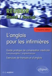 L&rsquo;anglais pour les infirmières. Guide pratique de conversation médicale – Exercices de français et d