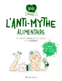 L&rsquo;Anti-mythe alimentaire