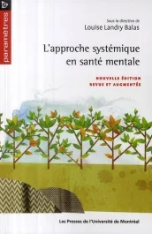 L&rsquo;approche systémique en santé mentale. Edition revue et augmentée