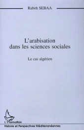 L&rsquo;arabisation dans les sciences sociales. Le cas de l&rsquo;Université algérienne